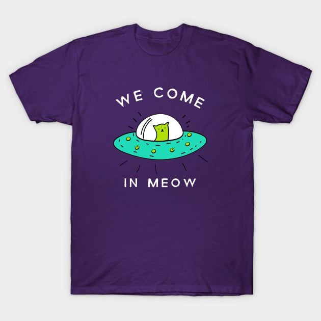 We Come In Meow T-Shirt by Purrestrialco